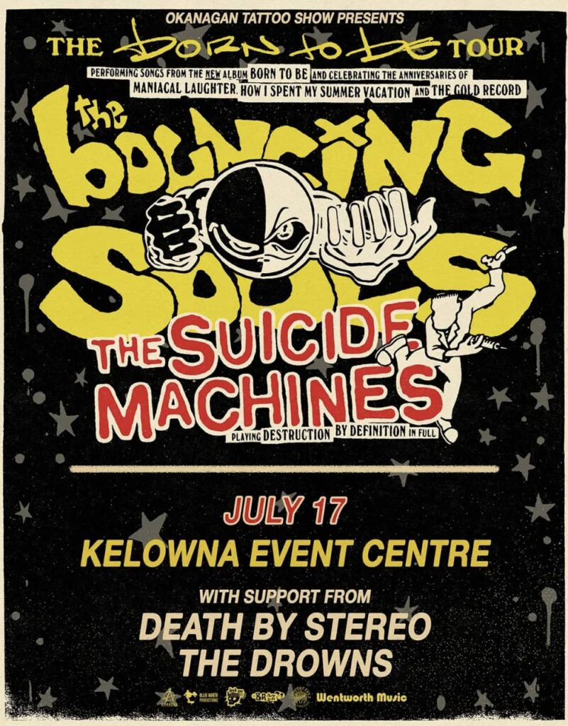 Okanagan Tattoo Show Presents the Born To Be Tour The Bouncing Souls The Suicide Machines Death By Stereo The Drowns July 17 Kelowna Events Centre